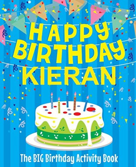 Happy Birthday Kieran - The Big Birthday Activity Book: Personalized Children's Activity Book