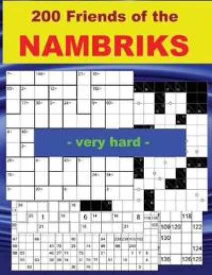 200 FRIENDS of the NAMBRIKS - very hard -: Hidoku-doku 20 x 12 Very hard + Killer Sudoku 12 x 12 Anti-Knight + SuCroCuroDoku 12 x 12 + CenCenDoku 9 x