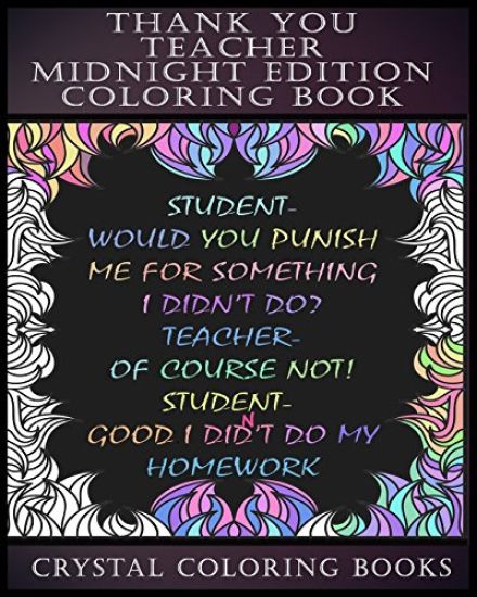 Thank You Teacher Midnight Edition Coloring Book: 30 Joke Stress Relief coloring Pages. The Perfect Gift Idea To Give To Your Tutor, Teacher To Help T