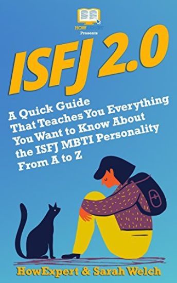Isfj 2.0: A Quick Guide That Teaches You Everything You Want to Know About the ISFJ MBTI Personality From A to Z