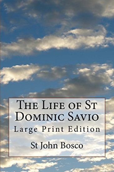 The Life of St Dominic Savio: Large Print Edition