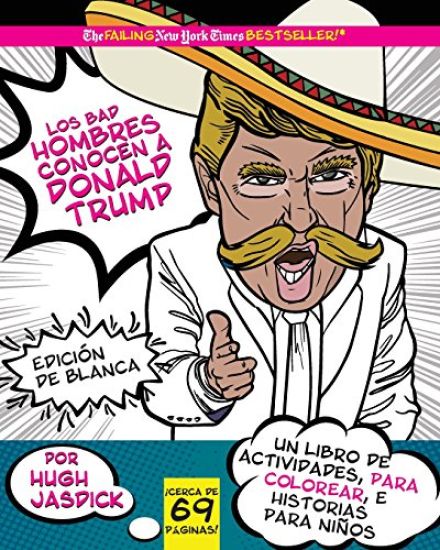 Los Bad Hombres conocen a Donald Trump, Edición Blanca: un libro de actividades, para colorear e historias para niños