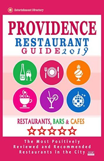 Providence Restaurant Guide 2019: Best Rated Restaurants in Providence, Rhode Island - 400 Restaurants, Bars and Cafés recommended for Visitors, 2019