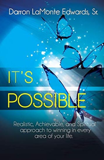 It's Possible!: Realistic, Achievable, and Spiritual approach to winning in all areas of your life