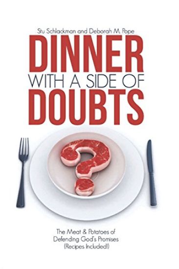 Dinner With A Side Of Doubts: The Meat & Potatoes of Defending God's Promises(Recipes Included)