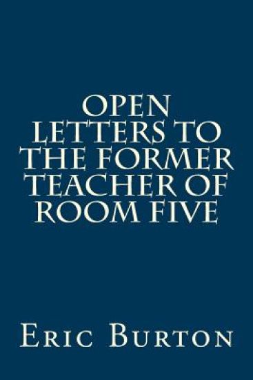 Open Letters To The Former Teacher Of Room Five