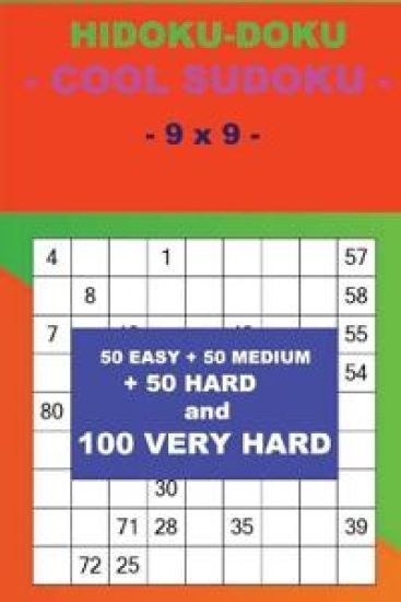 Hidoku-Doku - Cool Sudoku - 9 X 9-: 50 Easy + 50 Medium + 50 Hard and 100 Very Hard. This Is the Perfect Book for You.
