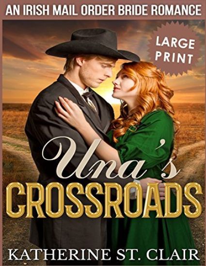 Una's Crossroads ***Large Print Edition***: An Historical Irish Mail Order Bride Romance