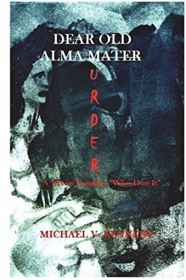 Dear Old Alma Murder: A Dixon Franklin "Who-Dun-It"
