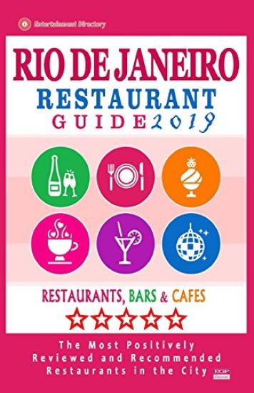 Rio de Janeiro Restaurant Guide 2019: Best Rated Restaurants in Rio de Janeiro, Brazil - 500 Restaurants, Bars and Cafés recommended for Visitors, 201