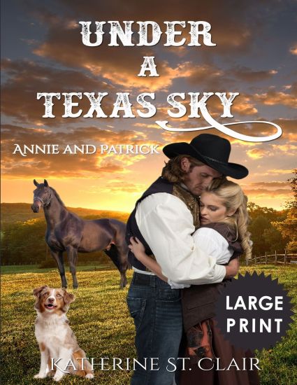 Under a Texas Sky - Annie and Patrick ***Large Print****: An Historical Western Romance