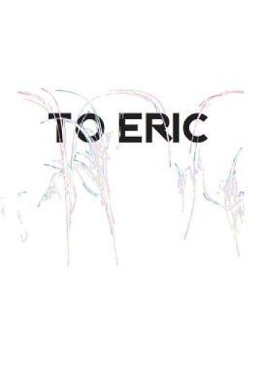 To Eric