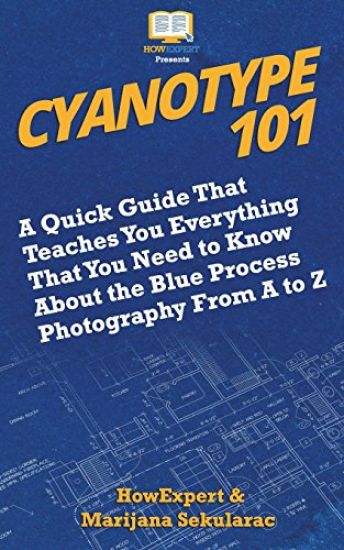 Cyanotype 101: A Quick Guide That Teaches You Everything That You Need to Know About the Blue Photography Process From A to Z