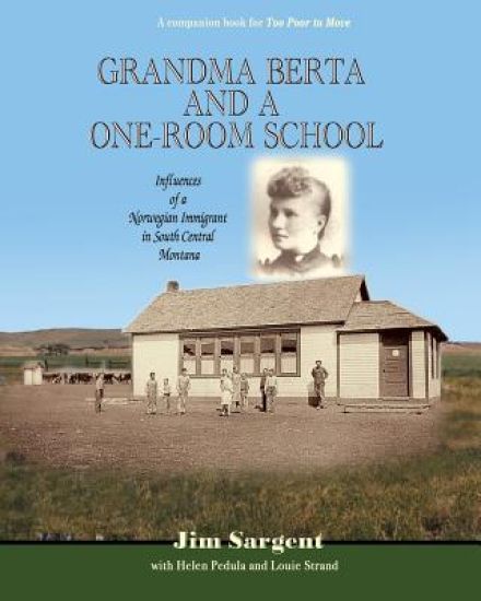 Grandma Berta and a One-Room School: Influences of a Norwegian Immigrant in South Central Montana