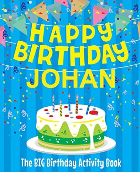 Happy Birthday Johan - The Big Birthday Activity Book: Personalized Children's Activity Book