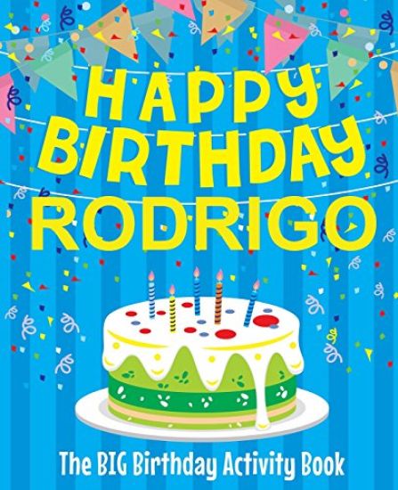 Happy Birthday Rodrigo - The Big Birthday Activity Book: Personalized Children's Activity Book