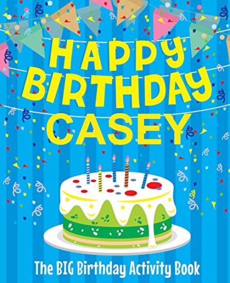 Happy Birthday Casey - The Big Birthday Activity Book: Personalized Children's Activity Book