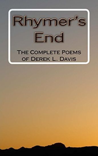 Rhymer's End: The Complete Poems of Derek L. Davis