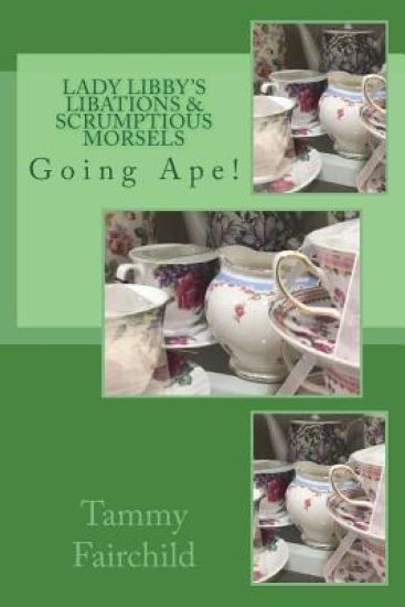 Lady Libby's Libations & Scrumptious Morsels: Going Ape!