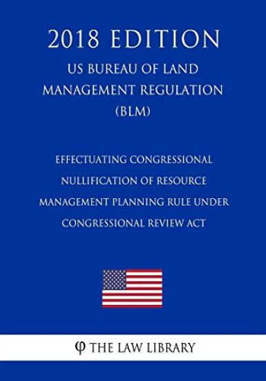 Effectuating Congressional Nullification of Resource Management Planning Rule under Congressional Review Act (US Bureau of Land Management Regulation)