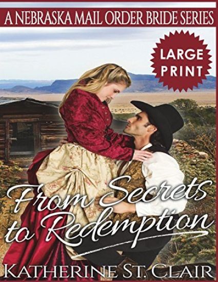 From Secrets to Redemption ***Large Print Edition***: A Nebraska Mail Order Bride Series