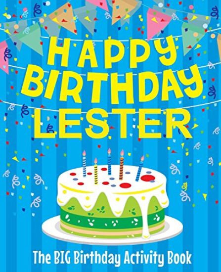Happy Birthday Lester - The Big Birthday Activity Book: Personalized Children's Activity Book