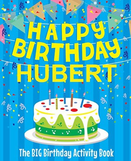 Happy Birthday Hubert - The Big Birthday Activity Book: Personalized Children's Activity Book