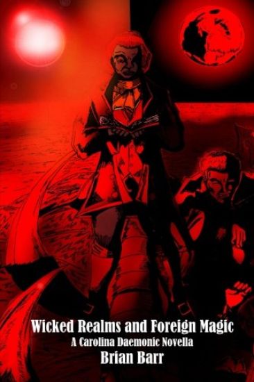 Wicked Realms and Foreign Magic: A Carolina Daemonic Novella