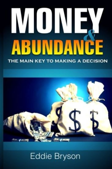 Money and Abundance: The Main Key to Making a Decision