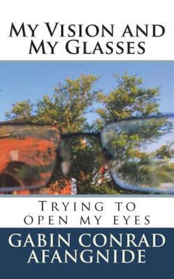 My Vision and my Glasses: Trying to open my eyes
