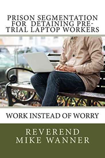 Prison Segmentation For Detaining Pre-Trial Laptop Workers: Work Instead of Worry