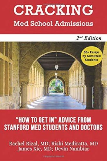 Cracking Med School Admissions 2nd edition: "How to Get In" Advice From Stanford Med Students and Doctors