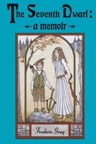 The Seventh Dwarf - a Memoir: The true story of Snow White by one who was there.