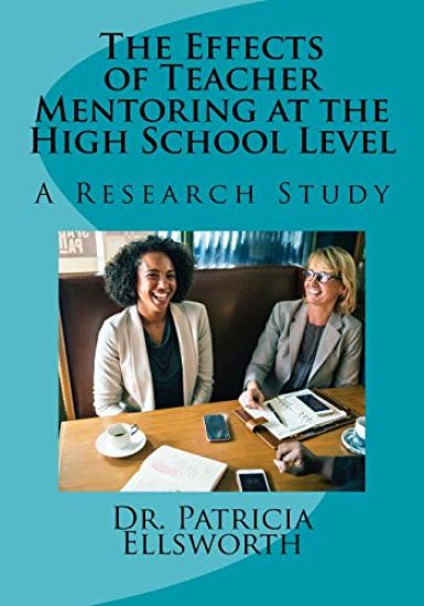 The Effects of Teacher Mentoring at the High School Level: A Research Study