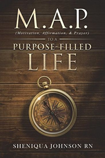 M.A.P. (Motivation, Affirmation, & Prayer) to a Purpose-filled Life