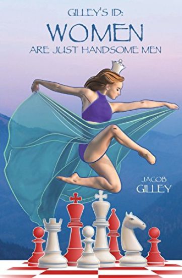 Gilley's Id: Women Are Just Handsome Men