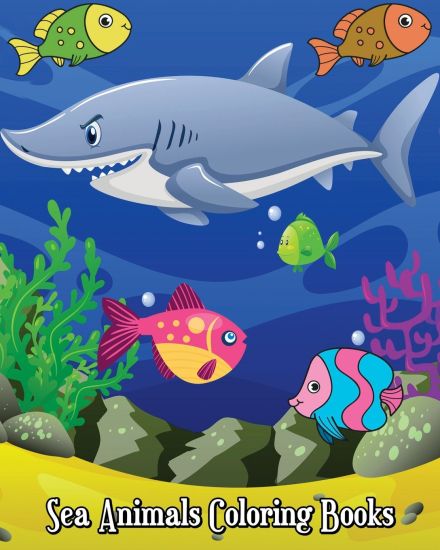 Sea Animals Coloring Books: Fun Ocean Animals to Color for Early Childhood Learning! for Kids Ages 2-4, 4-8, Boys and Girls
