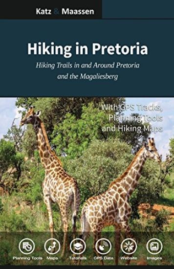 Hiking in Pretoria: Hiking Trails in and Around Pretoria and the Magaliesberg