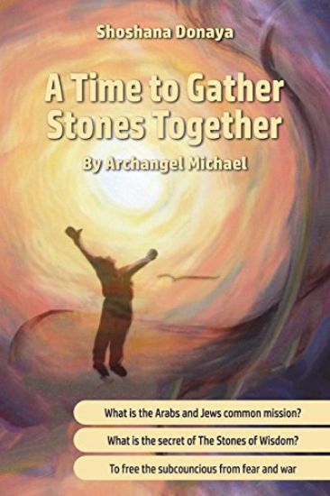 A Time to Gather Stones Together: By Archangel Michael
