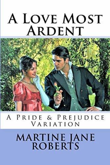 A Love Most Ardent: A Pride & Prejudice Variation