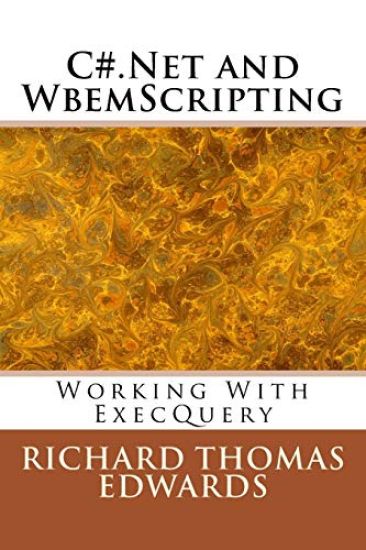 C#.Net and WbemScripting: Working With ExecQuery
