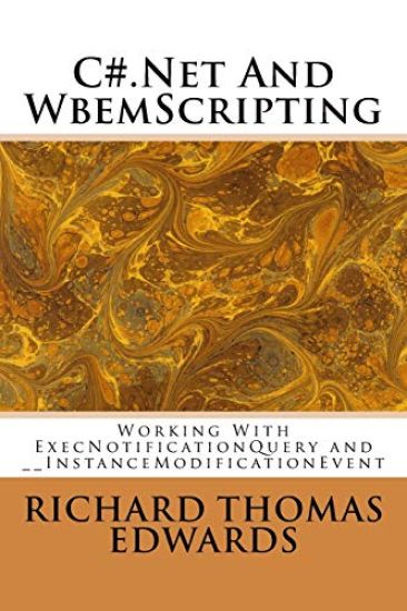 C#.Net And WbemScripting: Working With ExecNotificationQuery and __InstanceModificationEvent