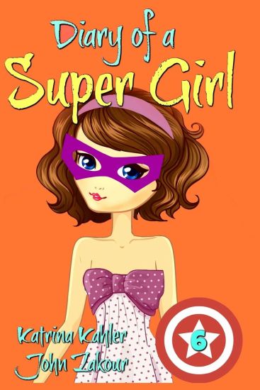 Diary of a Super Girl - Book 6