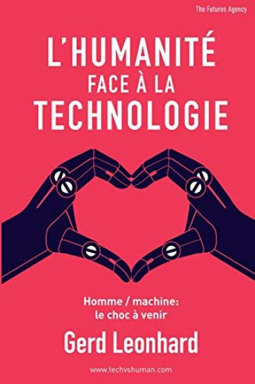 L'Humanité Face à la Technologie: Homme / machine: le choc à venir