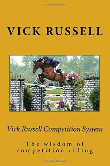 Vick Russell Competition System: The concise and in-touch reality of competition riding