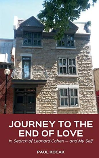 Journey to the End of Love: In Search of Leonard Cohen -- And My Self