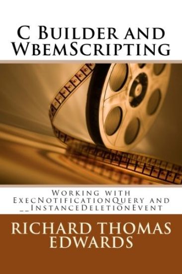 C Builder and WbemScripting: Working with ExecNotificationQuery and __InstanceDeletionEvent
