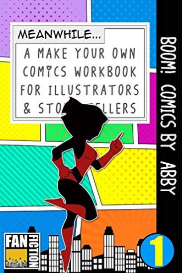Boom! Comics by Abby: A Make Your Own Comics Workbook for Illustrators & Story Tellers