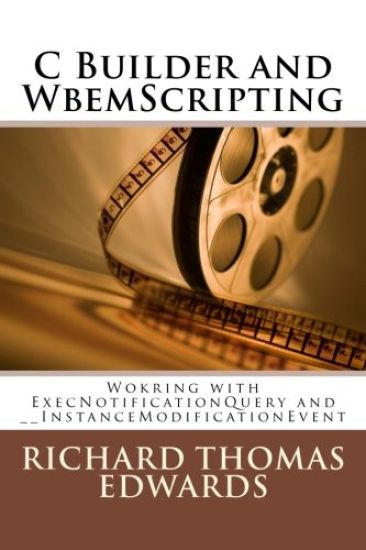 C Builder and WbemScripting: Wokring with ExecNotificationQuery and __InstanceModificationEvent