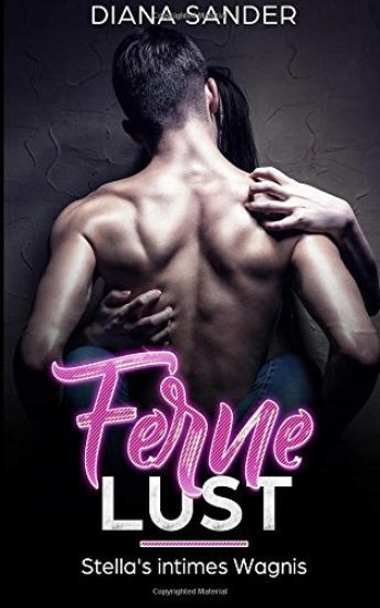 Ferne Lust - Stella's intimes Wagnis